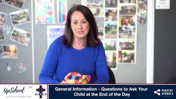 General Information – Questions to Ask Your Child at the End of the Day